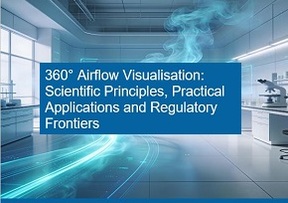 WEBINAR: 360° Airflow Visualisation: Scientific Principles, Practical Applications and Regulatory Frontiers